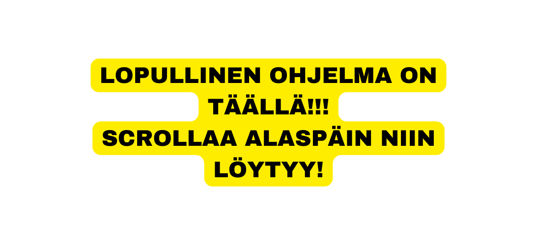 LOPULLINEN OHJELMA ON TÄÄLLÄ SCROLLAA ALASPÄIN NIIN LÖYTYY